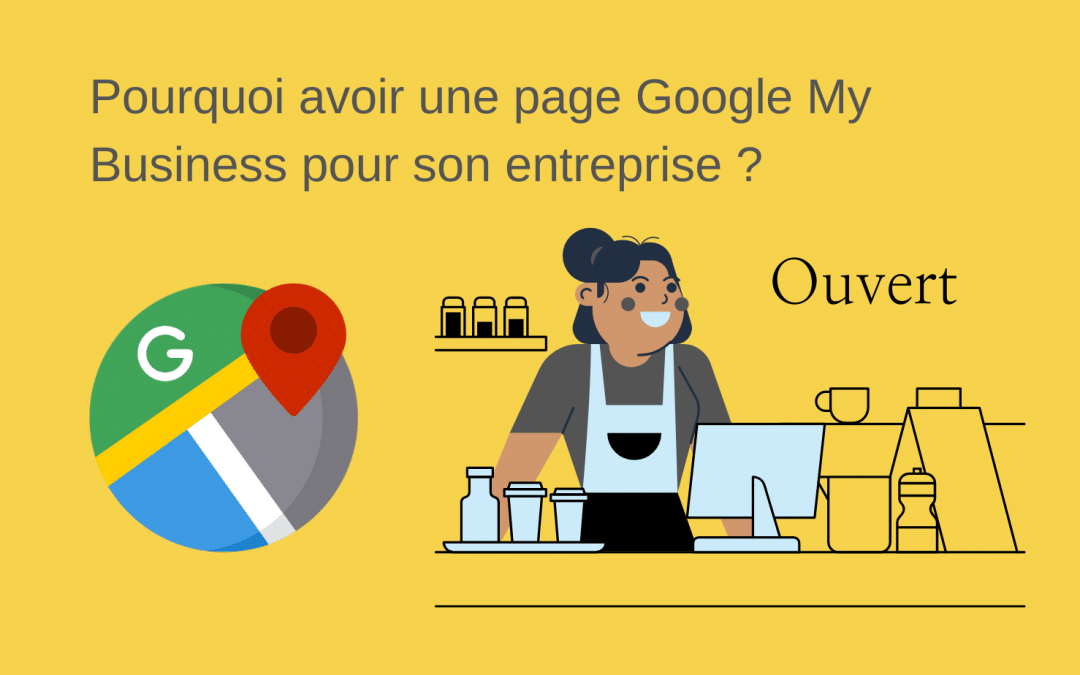 Pourquoi créer une page Google My Business pour son entreprise ?